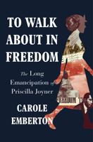 Book Review: 'To Walk About in Freedom' takes you on a journey